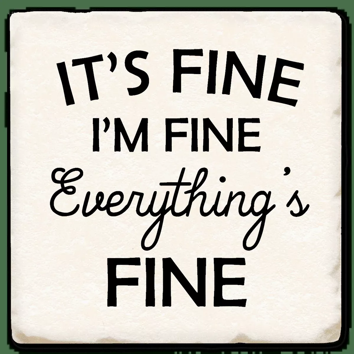 Everything’s Fine - Witty Coaster