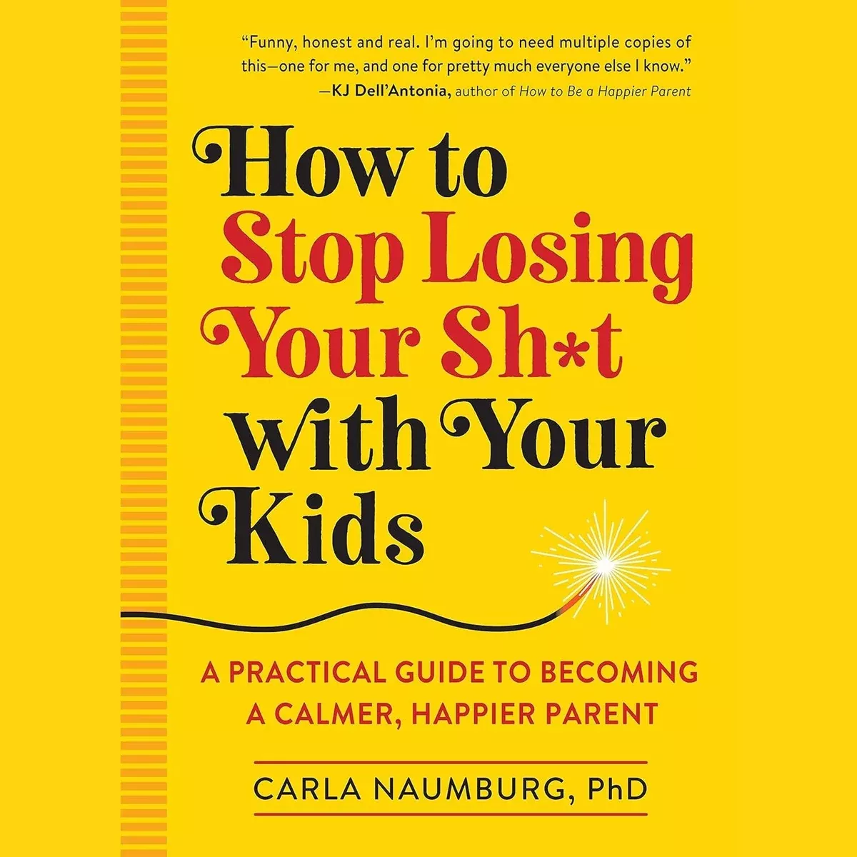 How To Stop Losing Your Sh*t With Your Kids - Paperback Book