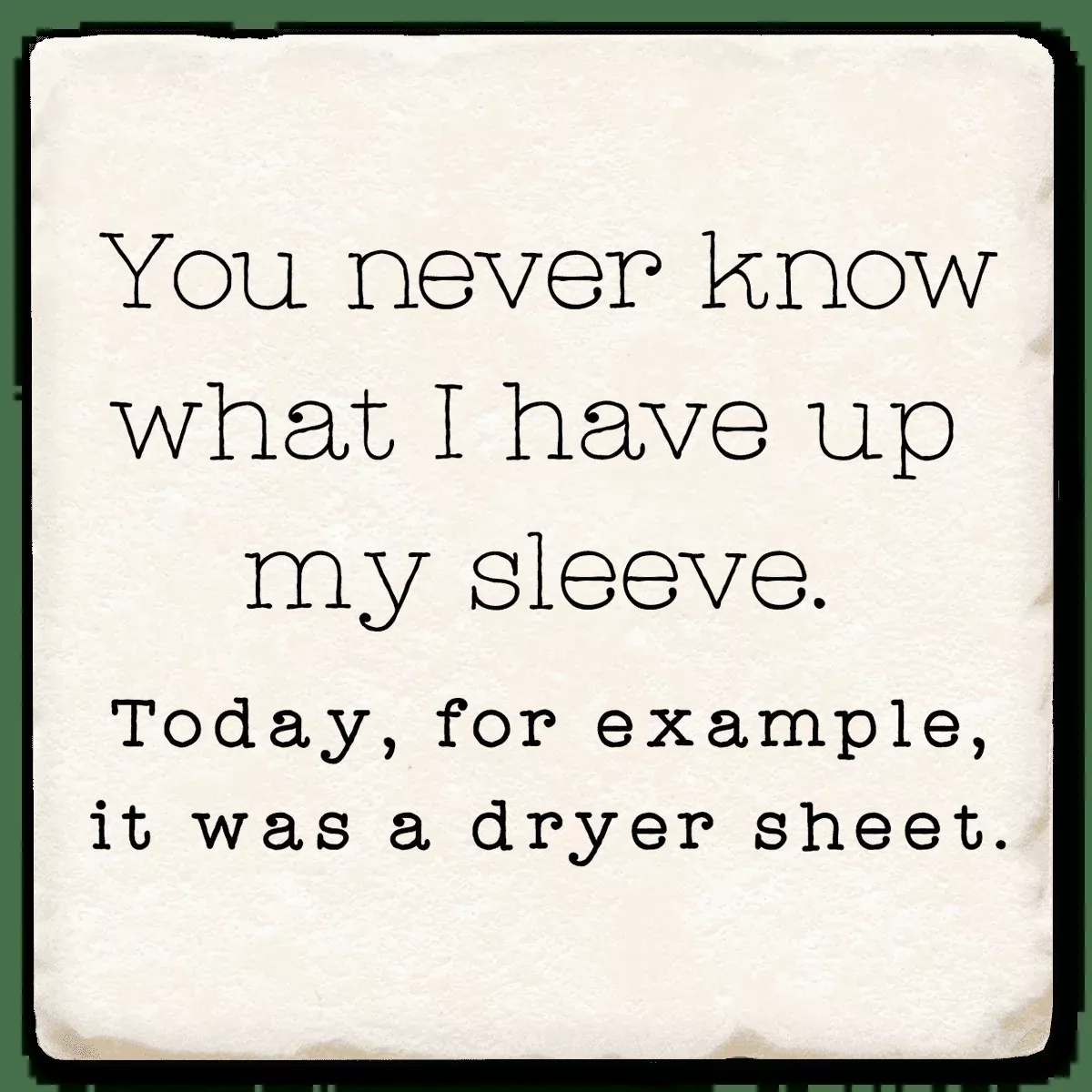 You Never Know - Witty Coaster